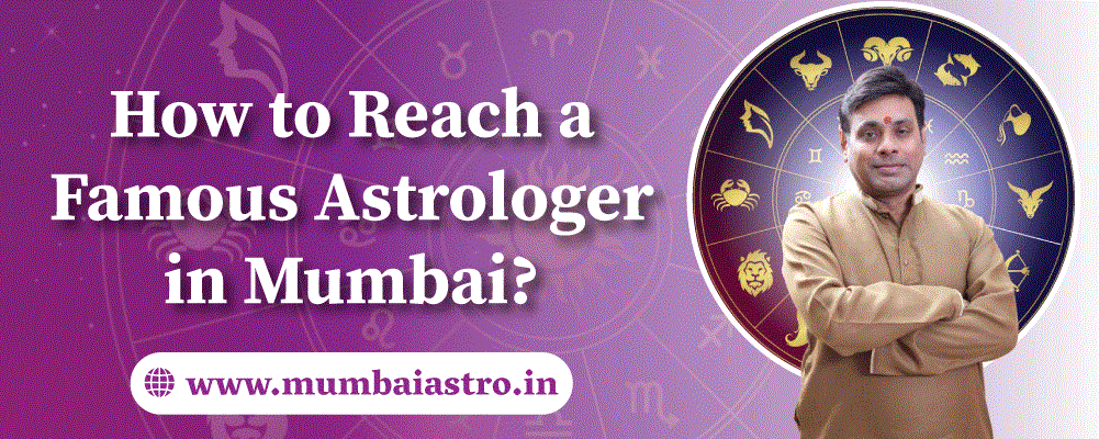 How to Reach a Famous Astrologer in Mumbai