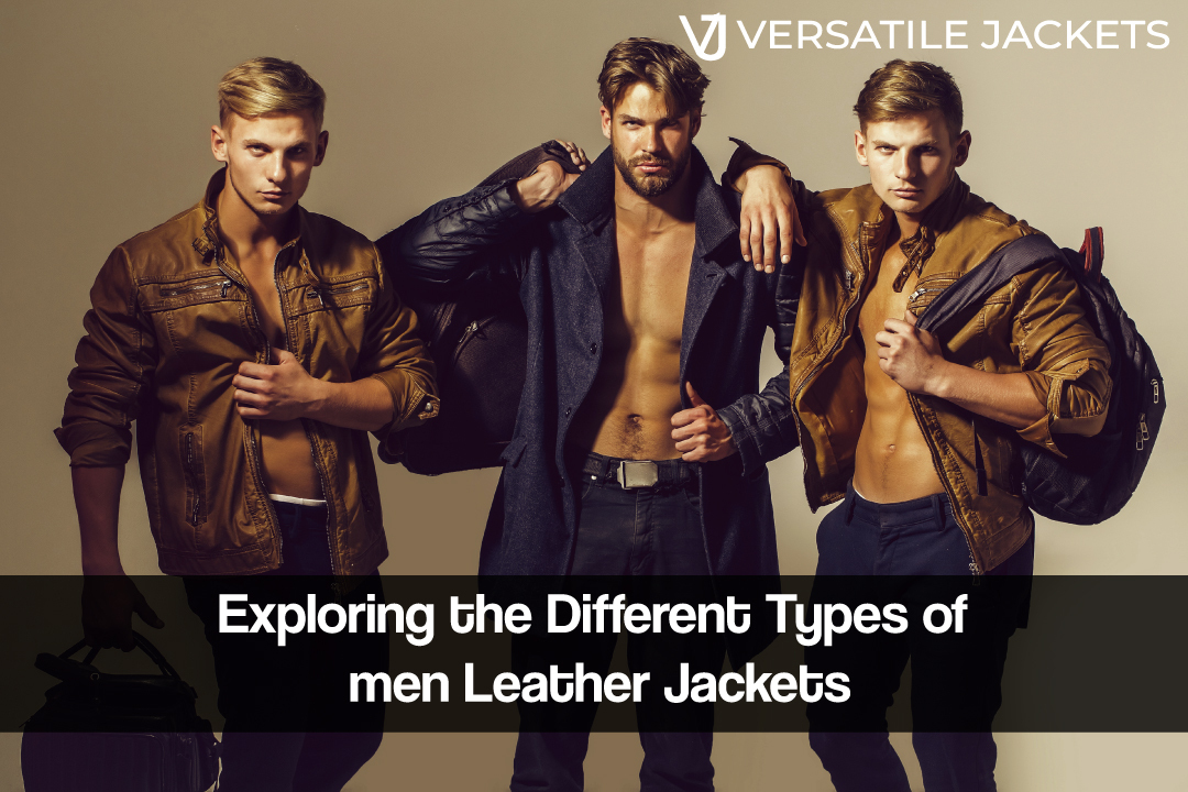 Exploring the Different Types of men Leather Jackets